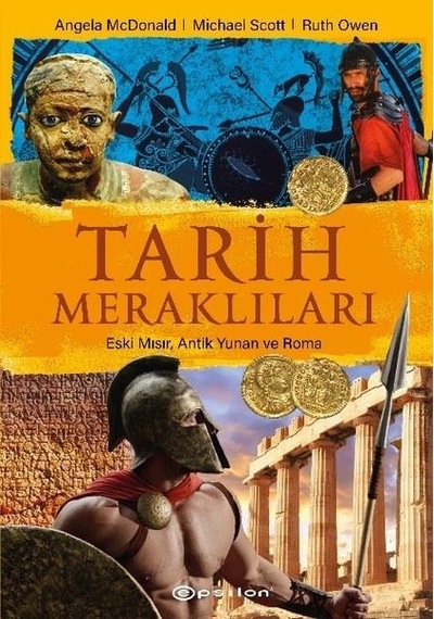 Tarih Meraklıları: Eski Mısır Antik Yunan Roma - Angela McDonald -  Michael Scott - Epsilon Yayınevi