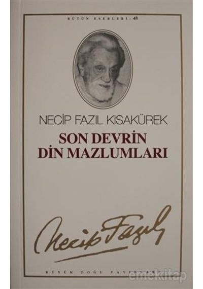 Son Devrin Din Mazlumlari - Necip Fazil Kisakürek - Büyük Doğu  Ya