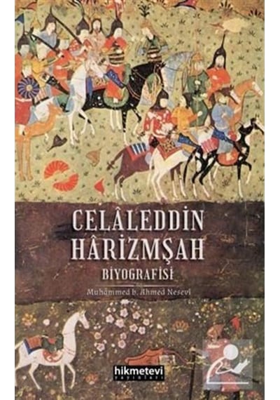 Celaleddin Harizmşah Biyografisi - Muhammed B. Ahmed Nesevi - Hikmetevi Yayınları