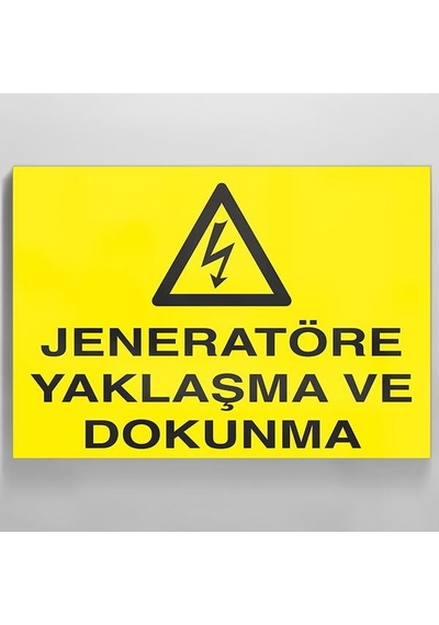 Jeneratöre Yaklaşma Uyarı Levhası 40x60cm