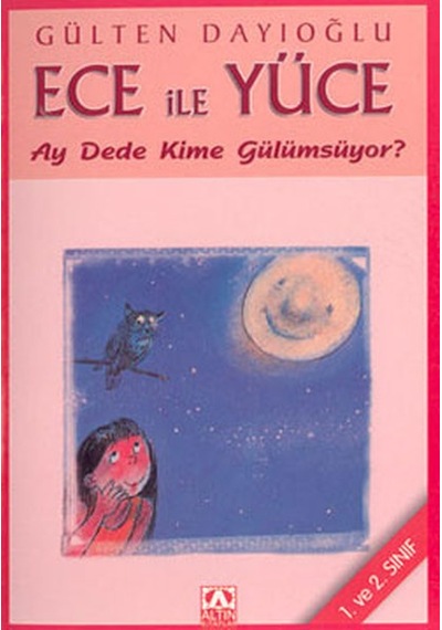 Ece ile Yüce-Ay Dede Kime Gülümsüyor? - Gülten Dayıoğlu - Altın Kitaplar
