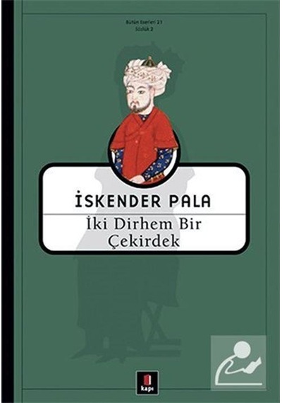 İki Dirhem Bir Çekirdek / Prof. Dr. İskender Pala