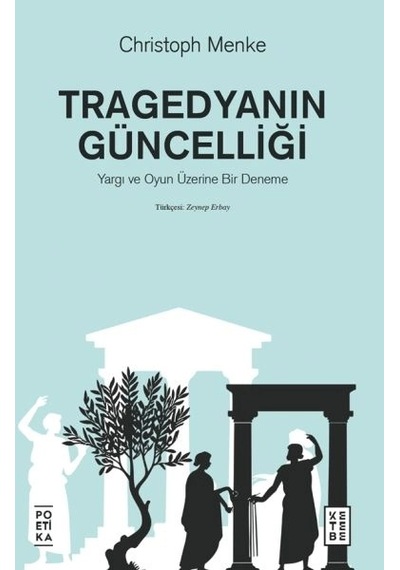 Tragedyanın Güncelliği Yargı Ve Oyun Üzerine Bir Deneme