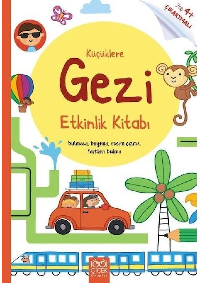 Küçüklere Gezi Etkinlik Kitabı - 4+ Yaş Çıkartmalı - Rebecca Gilpin - 1001 Çiçek
