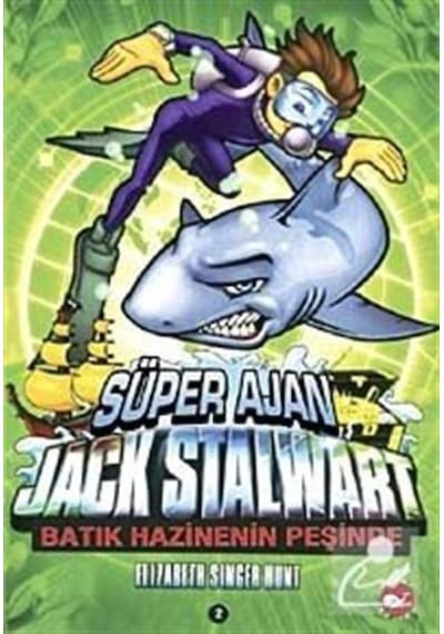 Süper Ajan Jack Stalwart 2- Batık Hazinenin Sırrı - Elizabeth Singer Hunt - Beyaz Balina Yayınları