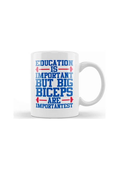 Education Is Important But Big Biceps Is Importantest Kupa Bardak Porselen Karışık