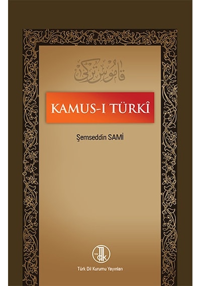 Kamus-ı Turki - Şemseddin Sami - Türk Dil Kurumu Yayınları