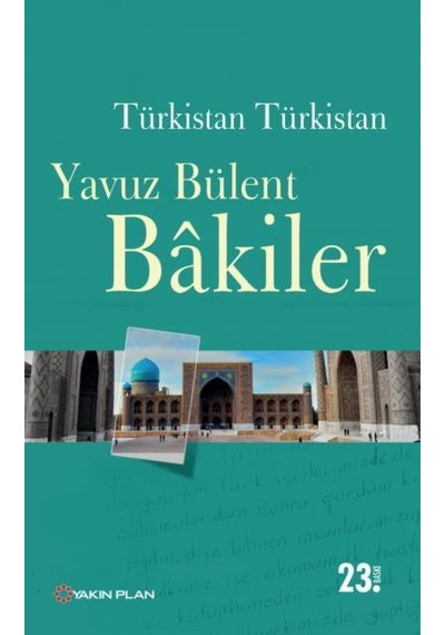 Türkistan Türkistan - Yavuz Bülent Bakiler - Yakın Plan Yayınları