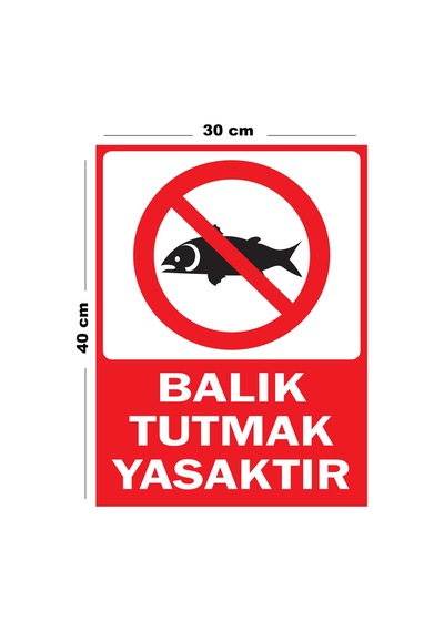 Metal Balık Tutmak Yasaktır 30cm X 40cm A3 Büyüklüğünde Uyarı Levhası Yönlendirme Tabelası