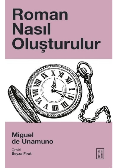 Roman Nasıl Oluşturulur - Miguel De Unamuno - Ketebe