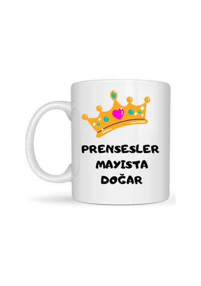 Prensesler Mayısta Doğar Yazılı Kupa Model 249 Taç Tasarımlı Mayıs Ayı Doğum Günü Temalı Seramik Kah