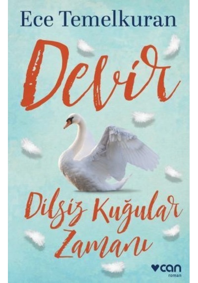 Devir-Dilsiz Kuğular Zamanı - Ece Temelkuran - Can Yayınları
