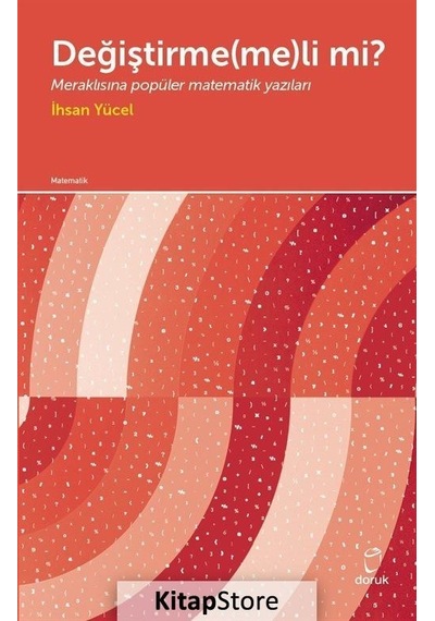 Değiştirmemeli mi? - Meraklısına Popüler Matematik Yazıları  -  İhsan Yücel  -  Doruk Yayınları