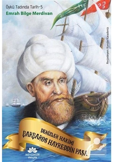 Mercankitap Öykü Tadında Tarih-5 Denizler Hakimi Barbaros Hayreddin Paşa /...