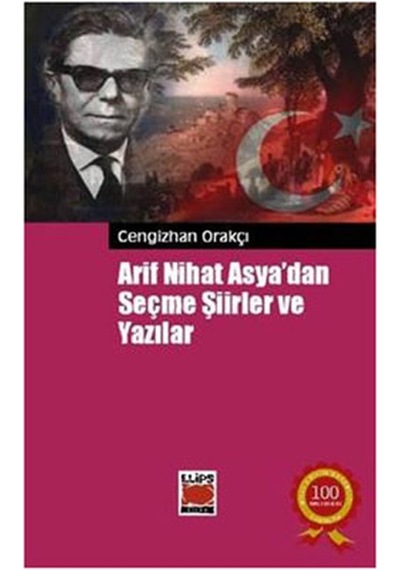 Arif Nihat Asya'dan Seçme Şiirler ve Yazılar - Cengizhan Orakçı - Elips Kitapları