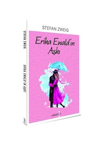 Erika Ewald'ın Aşkı - Stefan Zweig - Yakamoz Yayınları
