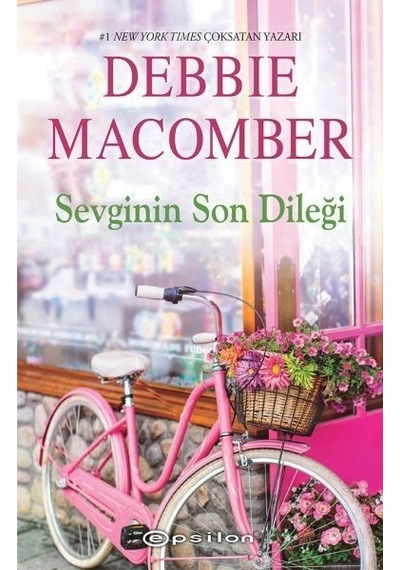 Sevginin Son Dileği - Debbie Macomber - Epsilon Yayınevi