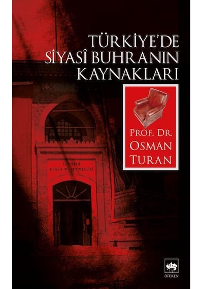 Türkiye'de Siyasi Buhranın Kaynakları - Osman Turan - Ötüken Neşriyat
