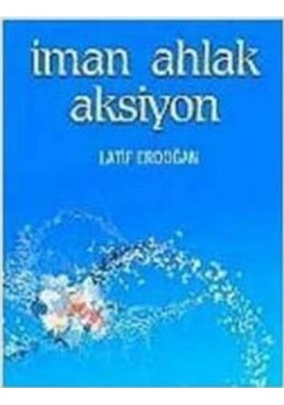 Iman Ahlak Aksiyon - Latif Erdoğan - Nesil Yayınları