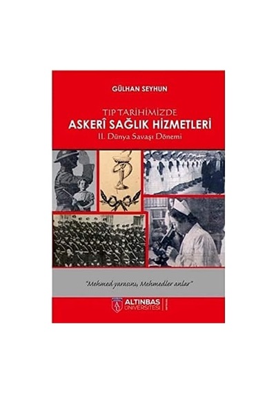 Tıp Tarihimizde Askeri Sağlık Hizmetleri: 2. Dünya Savaşı Dönemi