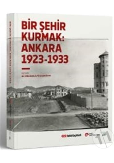 Bir Şehir Kurmak 1923-1933- Vekam(Vehbi Koç Ankara Ar. Uy ve Ar