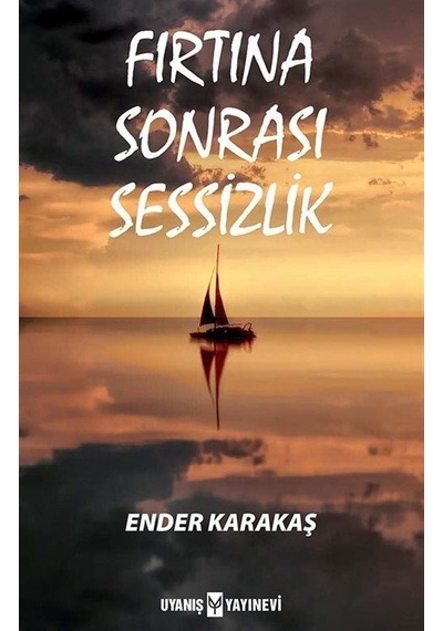 Fırtına Sonrası Sessizlik - Ender Karakaş - Uyanış Yayınevi