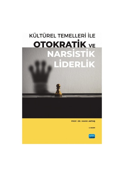 Kültürel Temelleri İle Otokratik Ve Narsistik Liderlik