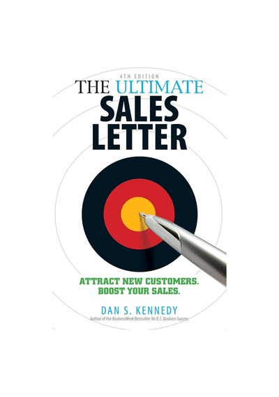 The Ultimate Sales Letter, 4th Edition: Attract New Customers. Boost Your Sales.
