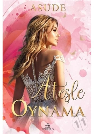 Ateşle Oynama Ciltli / Asude / Ephesus Yayınları