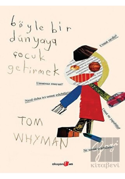 Böyle Bir Dünyaya Çocuk Getirmek - Tom Whyman - Okuyan Us Yayınları