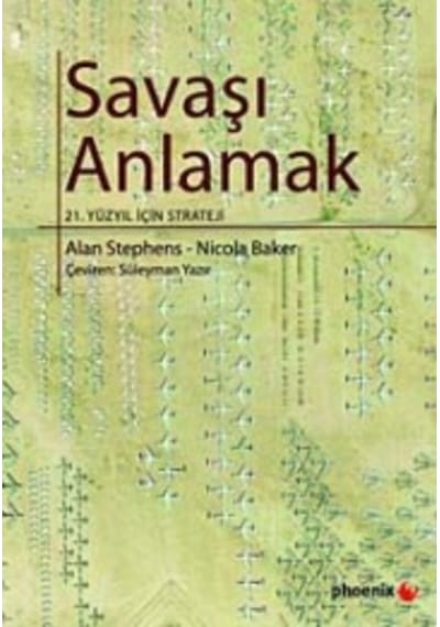 Savaşı Anlamak - Nicola Baker -  Alan Stephens - Phoenix