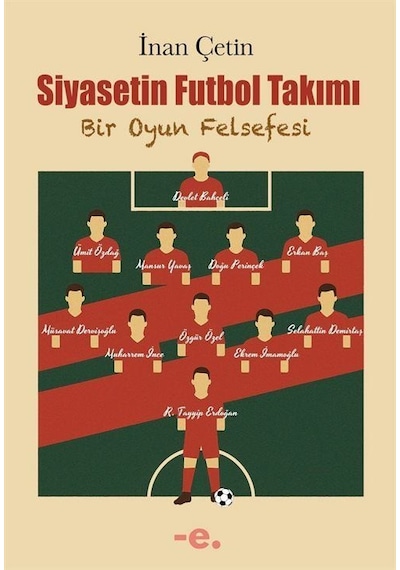 Siyasetin Futbol Takımı & Bir Oyun Felsefesi / İnan Çetin