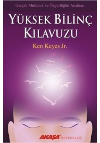 Yüksek Bilinç Kılavuzu - Ken Jeyes -  Jr. - Akaşa Yayın