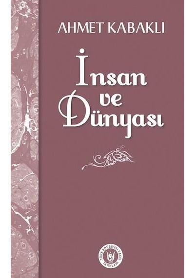 Insan ve Dünyası - Ahmet Kabaklı - Türk Edebiyat Vakfı