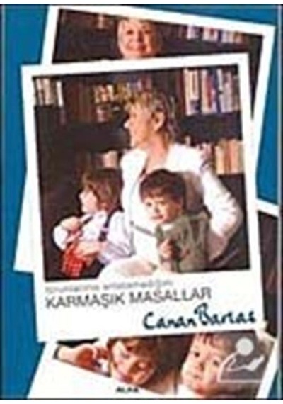 Torunlarıma Anlatamadığım Karmaşık Masallar - Canan Barlas - Alfa Yayıncılık