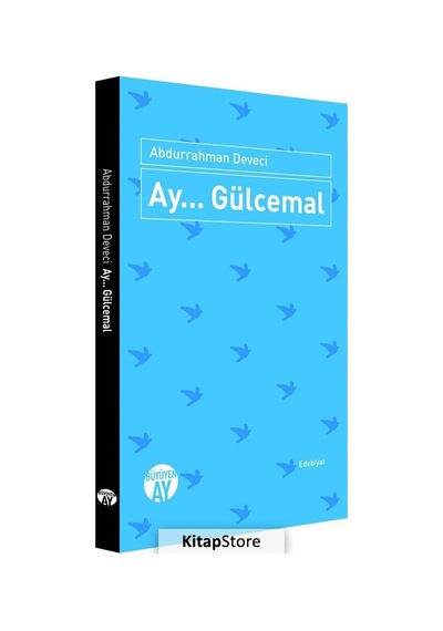 Ay... Gülcemal - Abdurrahman Deveci - Büyüyenay Yayınları