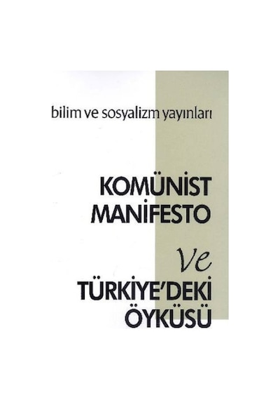 Komünist Manifesto ve Türkiye'deki Öyküsü - Karl Marx -  Friedrich Engels - Bilim ve Sosyalizm Yayınları