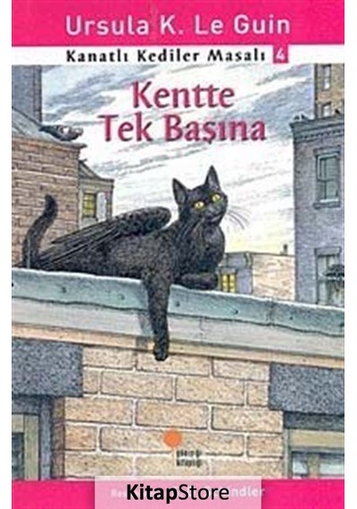 Kentte Tek Başına / Kanatlı Kediler Masalı 4 / Ursula K. Le  Guin