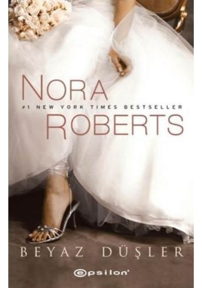 Beyaz Düşler - Nora Roberts - Epsilon Yayınevi