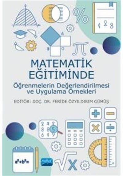 Matematik Eğitiminde Öğrenmelerin Değerlendirilmesi ve Uygulama Örnekleri -  Nobel Akademik Yayıncılık