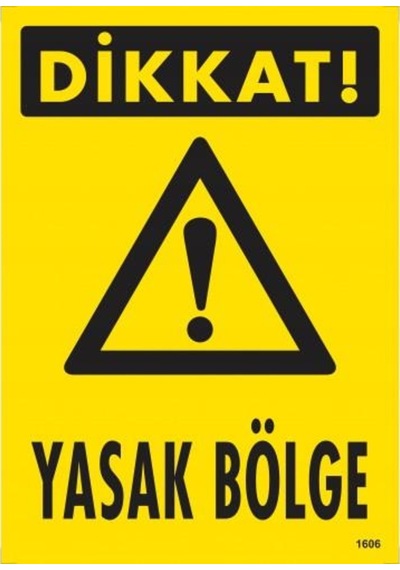 Dikkat Yasak Bölge Uyarı Levhası 25X35 Kod:1606 (475971951)