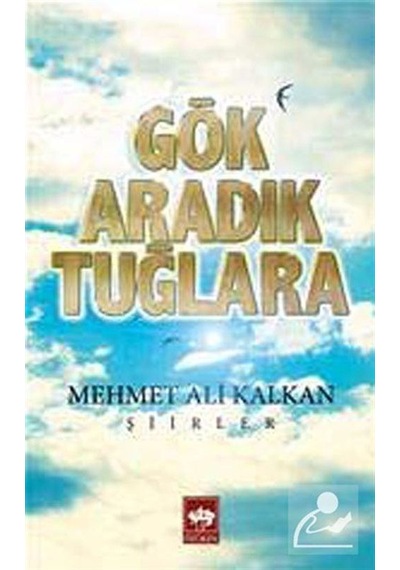 Gök Aradık Tuğlara / Mehmet Ali Kalkan