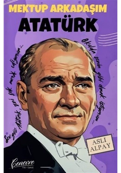 Mektup Arkadaşım Atatürk / Aslı Alpay