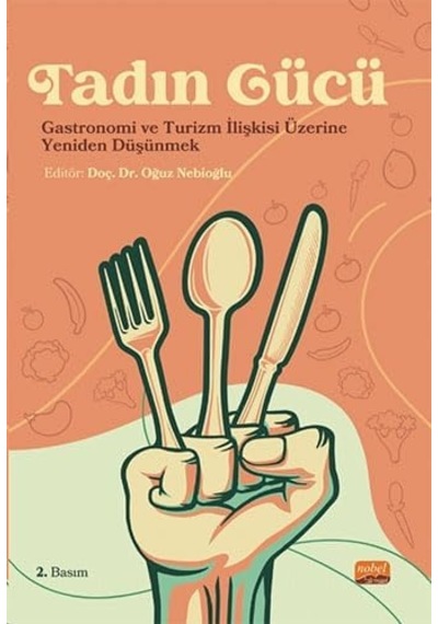 Tadın Gücü - Gastronomi Ve Turizm İlişkisi Üzerine Yeniden Düşünmek Kapak Değişebilir