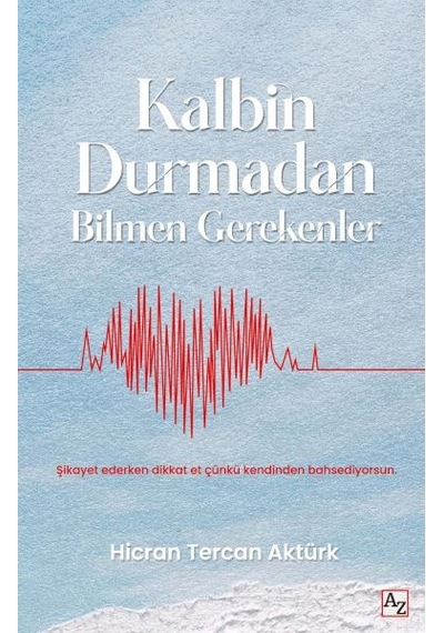 Kalbin Durmadan Bilmen Gerekenler - Hicran Tercan Aktürk - Az Kitap
