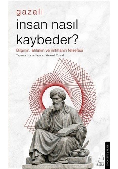 İnsan Nasıl Kaybeder - Gazali / Mesud Topal
