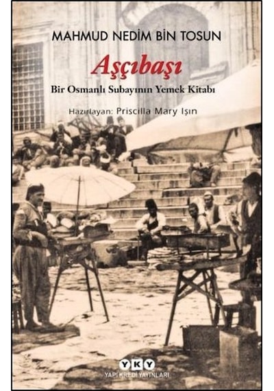 Aşçıbaşı - Bir Osmanlı Subayının Yemek Kitabı