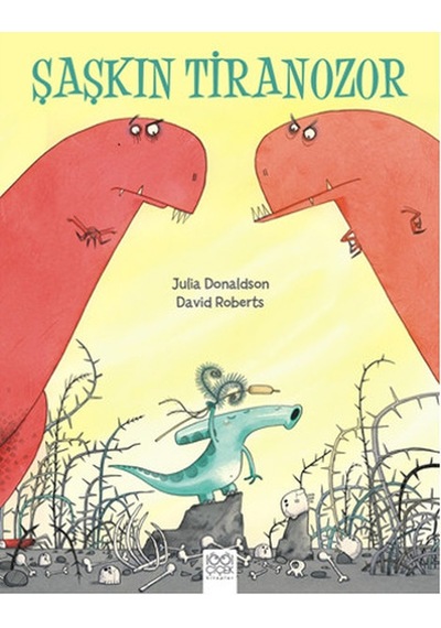 Şaşkın Tiranozor - David Roberts -  Julia Donaldson - 1001 Çiçek
