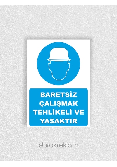 Baretsiz Çalışmak Yasaktır Uyarı Levhası