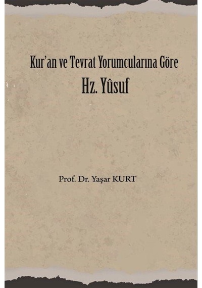 Kur'an ve Tevrat Yorumcularına Göre Hz. Yusuf - Yaşar Kurt - Üniversite Yayınları
